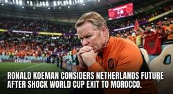 Ronald Koeman Considers Netherlands Future After Shock World Cup Exit to Morocco